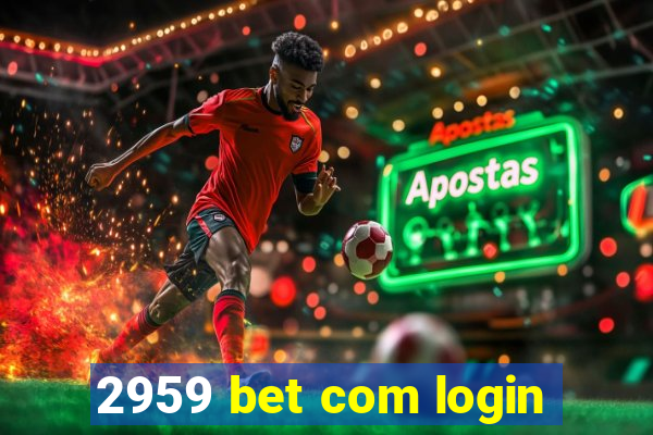 2959 bet com login